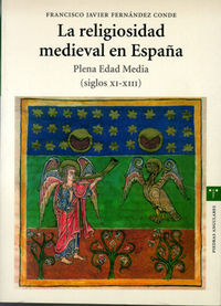 La religiosidad medieval en Espaa : plena Edad Media (siglos XI-XIII)