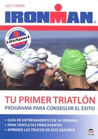 Tu primer triatln : programa para conseguir el xito