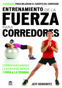 Entrenamiento de la fuerza para corredores : 8 semanas para mejorar el cuerpo del corredor