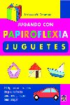 Jugando con papiroflexia : juguetes