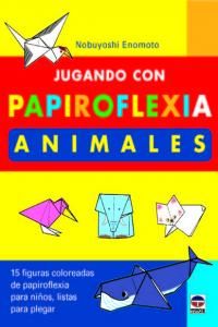 Jugando con papiroflexia : animales