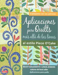 Aplicaciones para quilts ms all de las lneas : al estilo piece o'cake