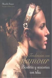 Tendencias con glamour : bisutera y accesorios con telas