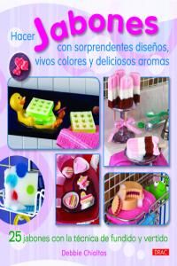 Hacer jabones con sorprendentes diseos, vivos colores y deliciosos aromas