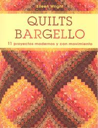 Quilts Barguello : 11 proyectos modernos y con movimiento