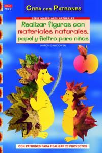 Realizar figuras con materiales naturales, papel y fieltro para nios