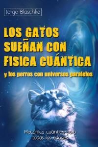 Los gatos sueas con fsica cuntica y los perros con universos paralelos