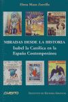 Miradas desde la historia : Isabel la Catlica en la Espaa contempornea