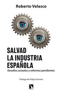 Salvad la industria espaola : desafos actuales y reformas pendientes