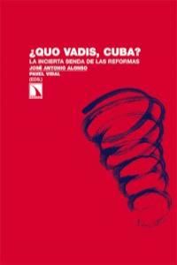 Quo vadis, Cuba? : la incierta senda de las reformas