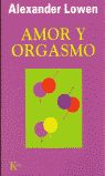 Amor y orgasmo : una gua revolucionaria para la satisfaccin sexual