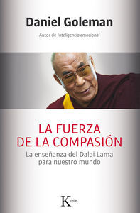 La fuerza de la compasin : la enseanza del Dalai Lama para nuestro mundo