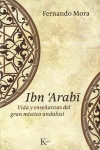 Ibn Arab : vida y enseanzas del gran mstico andalus