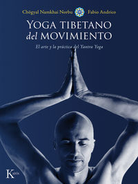 Yoga tibetano del movimiento : El arte y la prctica del yantra yoga