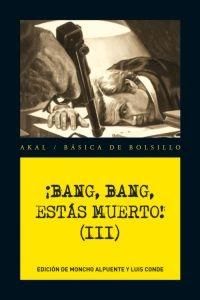 Bang, bang, ests muerto! III