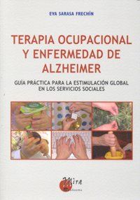 Terapia ocupacional y enfermedad de Alzheimer : gua prctica para la estimulacin global en los servicios sociales