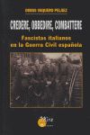 Credere, obbedire, combattere : fascistas italianos en la guerra civil espaola