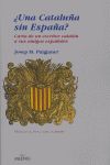 Una Catalua sin Espaa? : carta de un escritor cataln a sus amigos espaoles