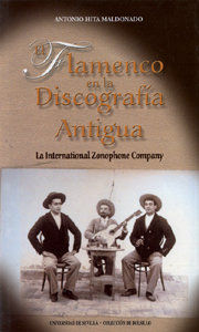 El flamenco en la discografa antigua : la International Zonophone Company. Historia y discografa flamenca (1905-1912), un estudio para aficionados y coleccionistas