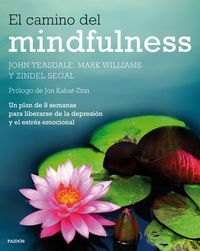 El camino del mindfulness : un plan de 8 semanas para liberarse de la depresin y el estrs emocional