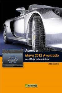Aprender Maya 2012 avanzado con 100 ejercicios pr�cticos