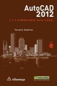 AutoCAD2012 : 2 y 3 dimensiones : gua visual