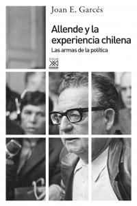 Allende y la experiencia chilena : las armas de la poltica