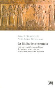 La Biblia desenterrada : una nueva visin arqueolgica del antiguo Israel y de los orgenes de sus textos sagrados