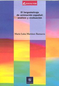 El largometraje de animacin espaol : anlisis y evaluacin