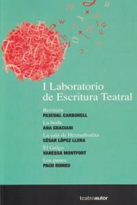 I Laboratorio de Escritura Teatral : Revisin; La boda; La sala de Hermafrodita; El Galgo; Los panes