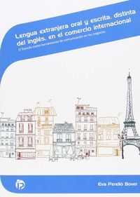 Lengua extranjera oral y escrita, distinta del ingls, en el comercio internacional : el francs como herramienta de comunicacin en los negocios