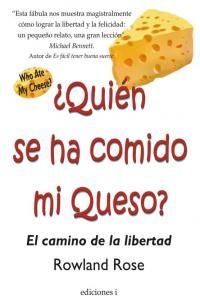 Quin se ha comido mi queso? : el camino de la libertad