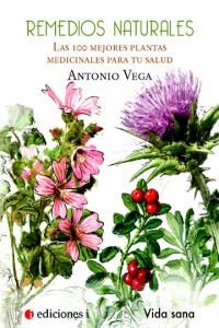 Remedios naturales : las 100 mejores plantas medicinales para tu salud