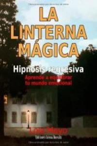 La linterna mgica : aprende a equilibrar tu mundo emocional