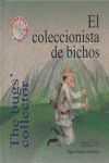 El coleccionista de bichos = The bugs' collector