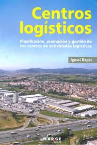 Centros logsticos : planificacin, promocin y gestin de los centros de actividades logsticas