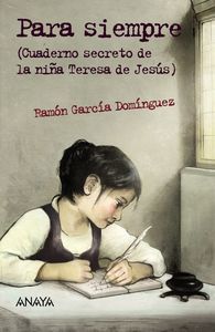 Para siempre. Cuaderno secreto de la nia Teresa de Jess