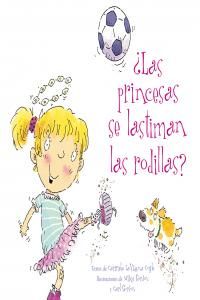 Las princesas se lastiman las rodillas?