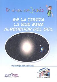 Es la Tierra la que gira alrededor del Sol