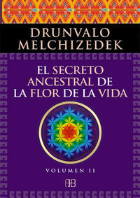 El secreto ancestral de la flor de la vida 2 : una transcripcin editada del Taller La flor de la vida presentada en vivo a la madre tierra de 1985 a 1994