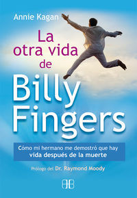 La otra vida de Billy Fingers : cmo mi hermano me demostr que hay vida despus de la muerte