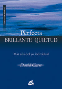 Perfecta brillante quietud : ms all del yo individual