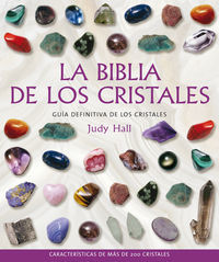 La biblia de los cristales : gua definitiva de los cristales : caractersticas de ms de 200 cristales