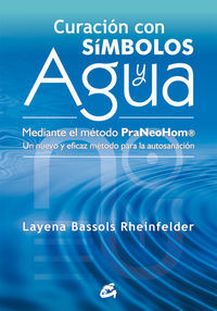 Curacin con smbolos y agua : mediante el mtodo Praneohom : un nuevo y eficaz mtodo para la autosanacin