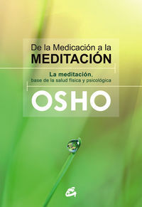 De la medicacin a la meditacin : la meditacin, base de la salud fsica y psicolgica