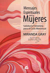 Mensajes espirituales para mujeres : sabidura femenina para el ciclo menstrual