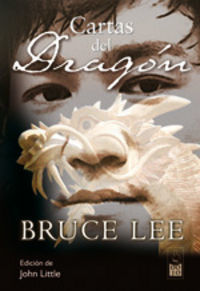 Cartas del dragn : correspondencia, 1958-1973: antologa de la correspondencia de Bruce Lee con su familia, amigos y admiradores