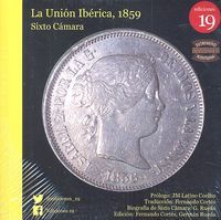 A unio iberica, 1859 : = La unin ibrica, 1859 : biografa de Sixto Cmara