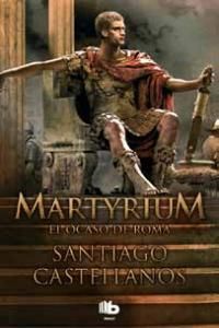 Martyrium : el ocaso de Roma