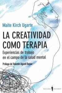 La creatividad como terapia : experiencias de trabajo en el campo de la salud mental